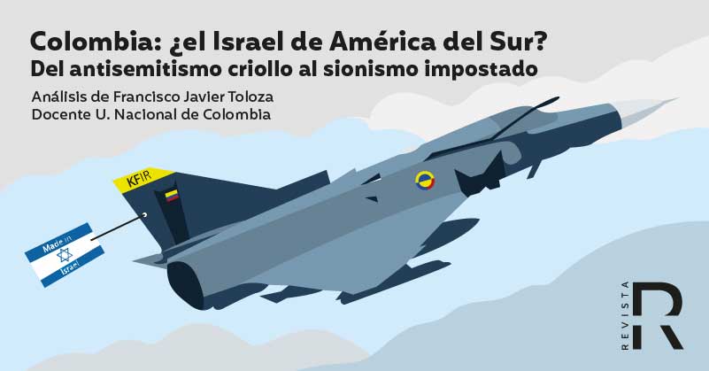 Colombia: ¿el Israel de América del Sur? Del antisemitismo criollo al sionismo impostado